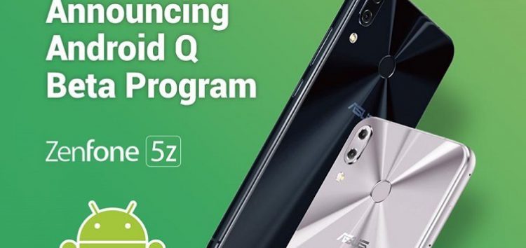 ASUS ZenFone 5Z (ZS620KL) is a part of Android Q Beta Program